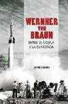 Wernher von Braun Entre el águila y la esvástica