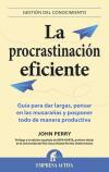 La procrastinación eficiente: la ingeniosa estrategia para lograr hacer muchas cosas gracias a diferir la ejecución de otras