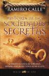 Historia de Las Sociedades Secretas : El Enigmatico Origen de Templarios Masones Rosacruces y Otras Sectas