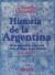Historia de Argentina 2 Vol : Desde Los Pueblos Originarios Hasta el Tiempo de Los Kirchner