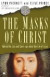 The Masks of Christ: Behind the Lies and Cover-ups About the Life of Jesus (Touchstone Books)