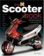 The Scooter Book: Everything You Need to Know about Owning, Enjoying and Maintaining Your Scooter