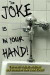 The Joke is in your Hand!: Over 750 really dirty jokes from a disgruntled mailman