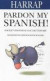 Pardon My Spanish!: Pocket Spanish English Language Dictionary