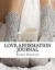 Love Affirmation Journal:: Love Affirmation Journal (Diary, Calendar, Planner, Notebook)