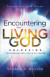 Encountering the Living God - Unlocking the Supernatural Realm of Heaven