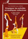 Enseigner les activités acrobatiques collectives en milieu scolaire (collèges et lycées) et au club - 3° édition