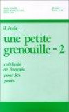 Il était… une petite grenouille 2 : Méthode de français pour les petits - Pour la classe (coffret 2 cassettes)