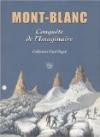 Mont-Blanc. : Conquête de l'imaginaire : Collection Paul Payot