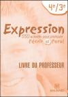 Expression 4e-3e : 550 activités pour pratiquer l'écrit et l'oral, Livre du professeur