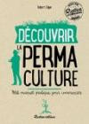 Découvrir la permaculture : Petit manuel pratique pour commencer