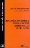 L'éducation bouddhique dans la société traditionnelle au Sri Lanka: Les formes de pensée et les formes de socialisation