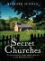 Secret Churches: Ecclesiastical Gems from Around Britain & Ireland