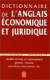 Dictionnaire de l'anglais économique et juridique et du commerce international