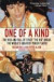 One of a Kind : The Rise and Fall of Stuey ',The Kid', Ungar, The World's Greatest Poker Player