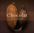 Chocolat : L'histoire du chocolat ; Le goût du chocolat