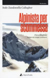 Alpinista per scommessa. Piero Ghiglione, scalate nei cinque continenti