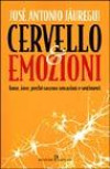Cervello & emozioni - Come dove perchè nascono sensazioni e sentimenti