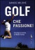 Golf, che passione! Psicologia e tecniche di mental training