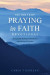 One Year Praying in Faith Devotional, The