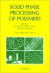 Solid Phase Processing of Polymers (Progress in Polymer Processing)