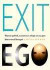Exit Ego
