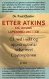 Etter Atkins og andre lavkarbodietter : gå ned i vekt og oppnå optimal helse med Claytonplanen