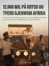 12.000 mil på kryss og tvers gjennom Afrika; i to og et halvt år bodde og levde Jarle i sin spesialbygde Land Rover på en reise gjennom 43 afrikanske og 10 europeiske land