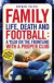 Family: Life, Death and Football - A Year on the Frontline with a Proper Club