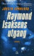 Raymond Isaksens utgang : kriminalroman