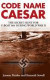 Code Name Caesar: The Secret Hunt for U-boat 864 During World War II