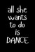 All She Wants to Do Is Dance: Blank Ruled Lined Composition Notebook