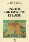 Infancia e Violencia Fatal em Familia : Primeiras Aproximacoes a Nivel de Brasil
