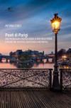 Ponti di Parigi. Una passeggiata poetica lungo le rive della Senna lontano dal traffico caotico della metropoli
