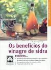 Os Benefícios do Vinagre de Sidra e Outros...