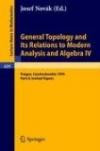 General Topology and Its Relations to Modern Analysis and Algebra IV: Proceedings of the Fourth Prague Topological Symposium, 1976. Part A: Invited Papers: v. 4 (Lecture Notes in Mathematics)
