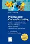Praxiswissen Online-Marketing: Affiliate- und E-Mail-Marketing, Keyword-Advertising, Online-Werbung, Suchmaschinen-Optimierung