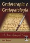 Grafoterapia E Grafopatologia : A Auto-Ajuda Pela Escrita