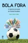 Bola Fora : a Historia do Exodo do Futebol Brasileiro