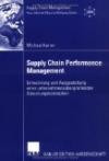 Supply Chain Performance Management: Entwicklung und Ausgestaltung einer unternehmensübergreifenden Steuerungskonzeption (Supply Chain Management)