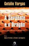 Serpente E O Dragão, A : A Gênese Do Pensamento De Getúlio Varga
