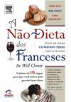 Nao-Dieta Dos Franceses, A : Entre Em Forma Comendo E Bebendo Como Os Francese