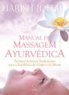 Manual De Massagem Ayurvedica : Técnicas Indianas Tradicionais Para O Equilíbrio D