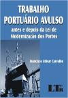 Trabalho Portuario Avulso : Antes E Depois Da Lei De Modernizaçao Dos Porto