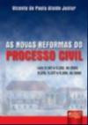 Novas Reformas Do Processo Civil, A : Leis 11.187 E 11.232, De 2005; 11.276, 11.277 E 11