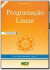 Programacao Linear vol 1 : Inclui cd Copia do Software Lindo e ex do Livro