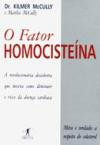 Fator Homocisteina, O : A Revolucionaria Descoberta Que Mostra Como