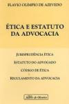 Etica e Estatuto da Advocacia : Jurisprudencia Etica Estatuto do Advogado Codigo e