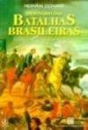Dicionario Das Batalhas Brasileira : Dos Conflitos Com Indigenas Aos Choques Da Reforma