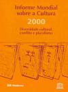 Informe Mundial Sobre A Cultura 2000 : Diversidade Cultural, Conflito E Pluralismo
